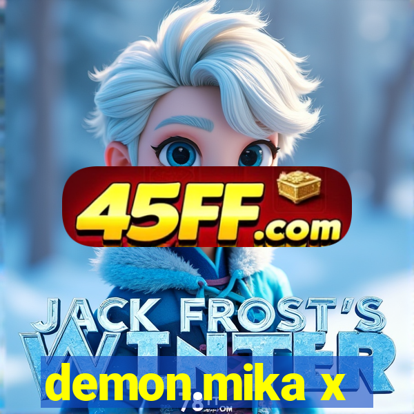 demon.mika x